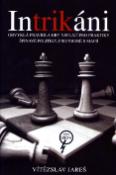 Kniha: Intrikáni - Obvyklá pravidla hry neplatí pro praktiky špinavé politiky, propojené s mafií - Vítězslav Jareš