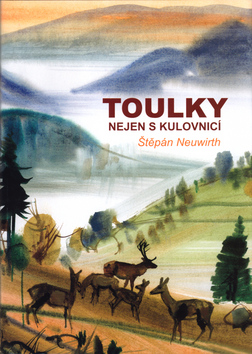 Kniha: Toulky nejen s kulovnicí - Ludvík Kunc, Štěpán Neuwirth