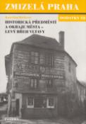 Kniha: Zmizelá Praha dodatky III - Historická předměstí a okraje města- levý břeh Vltavy - Kateřina Bečková