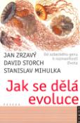 Kniha: Jak se dělá evoluce - Od sobeckého genu k rozmanit. - Jan Zrzavý, neuvedené