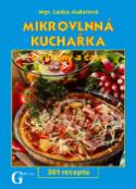 Kniha: Mikrovlnná kuchařka s výkony a časy - 301 receptů - Lenka Mahelová