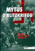Kniha: Mýtus o Blitzkriegu - Proč byla blesková válka neúspěšná? - John Mosier