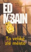 Kniha: To veliké zlé město - Příběh z 87.revíru - Ed McBain