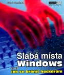 Kniha: Slabá místa Windows aneb Jak se bránit hackerům - aneb jak se bránit hackerům - Jakub Zemánek