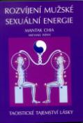 Kniha: Rozvíjení mužské sexuální energie - Taoistické tajemství lásky - Mantak Chia