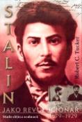 Kniha: Stalin jako revolucionář - 1879-1929 - Robert C. Tucker