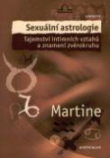 Kniha: Sexuální astrologie - Tajemství intimních vztahů a znamení zvěrokruhu -  Martine
