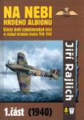 Kniha: Na nebi hrdého Albionu 1.část (1940) - Válečný deník československých letců ve službách britského letectva 1940-1945 - Jiří Rajlich