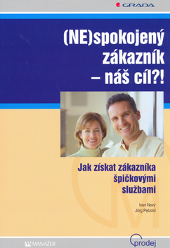 Kniha: NEspokojený zákazník - náš cíl?! - Jak získat zákazníka špičkovými službami - Ivan Nový, Joerg Petzold