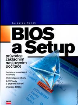 Kniha: BIOS a Setup - průvodce základním nastavením počítače - Jaroslav Horák