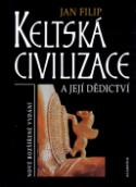 Kniha: Keltská civilizace a její dědictví - Nové rozšířené vydání - Jan Filip