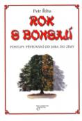 Kniha: Rok s bonsají - Postupy pěstování od jara do zimy - neuvedené, Petr Říha
