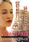 Kniha: Anastázie - Román o poslední ruské velkokněžně - Colin Falconer