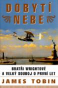 Kniha: Dobytí nebe - Bratři Wrightové a velký souboj o první let - James Tobin