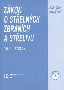 Kniha: Zákon o střelných zbraních a střelivu - zák.č. 119/2002 Sb. - Libor Kovárník