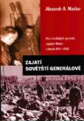 Kniha: Zajatí sovětští generálové - Osudy sovětských generálů zajatých Němci v letech 1941-1945 - Alexandr A. Maslov
