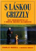 Kniha: S láskou grizzly - Šest dobrodružných let s hnědými medvědy na Kamčatce - Charlie Russell, Mauren Ennsová