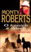 Kniha: O koních a lidech - Muž,který naslouchá koním a luví s lidmi - Monty Roberts