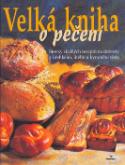 Kniha: Velká kniha o pečení - Stovky skvělých receptů na dobroty z křehkého, litého a kynutého těsta - Deborah Gray