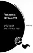 Kniha: Bílá růže na střence noci - svazek č.7 - Viktorie Rybáková