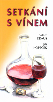 Kniha: Setkání s vínem - Vilém Kraus, Jiří Kopeček