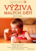 Kniha: Výživa malých dětí - Výchova ke správné výživě, skladba dětské výživy - Martin Gregora