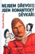 Kniha: Nejsem dřevo!!! Jsem romantický děvkař - Lubomír Lichý, Pavel Soukup