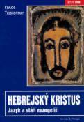 Kniha: Hebrejský Kristus - Jazyk a stáří evangelií - Claude Tresmontant