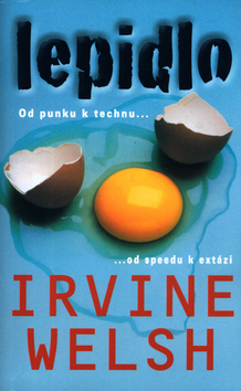 Kniha: Lepidlo - Od punku k technu... ...od speedu k extázi - Irvine Welsh