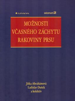 Kniha: Možnosti včasného záchytu rakoviny prsu - Jitka Abrahámová, Ctirad Povýšil