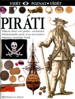 Kniha: Piráti - Objevte drsný svět pirátů - Richard Platt