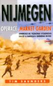 Kniha: Nijmegen - Operace "Market garden" - Tim Saunders