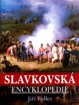 Kniha: Slavkovská encyklopedie - Tato kniha vychází k 200. výročí bitvy u Slavkova - Jiří Fidler