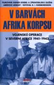 Kniha: V barvách Afrika Korpsu - Vojenské operace v sev.Africe 1941 - 1942 - Bruce I. Gudmundsson