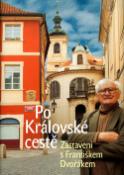 Kniha: Po Královské cestě - Zastavení s Františkem Dvořákem - František Dvořák, Jakub Drda