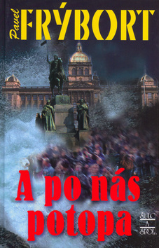 Kniha: A po nás potopa - Pavel Frýbort