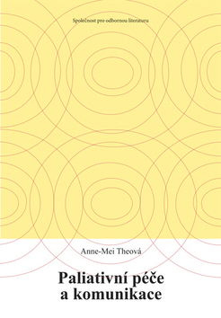 Kniha: Paliativní péče a komunikace - Anne-Mei Theová