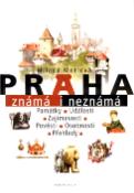 Kniha: Praha známá i neznámá - Památky, události, zajímavosti, pověsti , osobnosti, přehledy - Milada Motlová