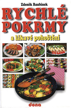 Kniha: Rychlé pokrmy a lákavé pohoštění - Zdeněk Roubínek