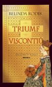 Kniha: Triumf Viscontiů - Belinda Rodik