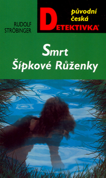 Kniha: Smrt Šípkové Růženky - Rudolf Ströbinger