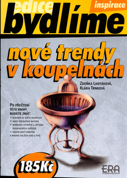Kniha: Nové trendy v koupelnách - Inspirace - Zdeňka Lhotáková, Klára Trnková