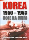 Kniha: Korea 1950 - 1953 Boje na moři - Andrzej Makowski, Krzysztof Kubiak