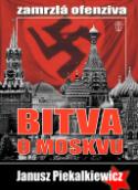 Kniha: Bitva o Moskvu - Zamrzlá ofenziva - Janusz Piekalkiewicz