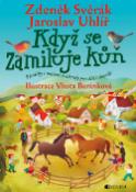 Kniha: Když se zamiluje kůň - Písničky s notami a akordy pro děti i dospělé - Zdeněk Svěrák, Vlasta Baránková, Jaroslav Uhlíř