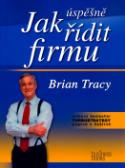 Kniha: Jak úspěšně řídit firmu - Brian Tracy