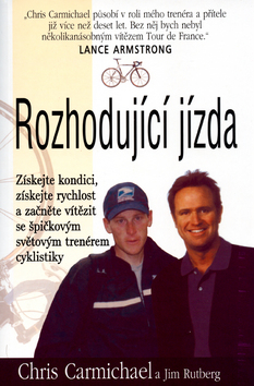 Kniha: Rozhodující jízda - Získejte kondici, získejte rychlost a začněte vítězit... - Chris Carmichael, Jim Rutberg