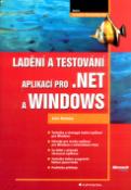 Kniha: Ladění a testování aplikací pro .NET a WINDOWS - John Robbins