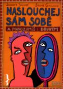 Kniha: Naslouchej sám sobě - a porozumíš i druhým - Jacques Salomé, Sylvie Galland