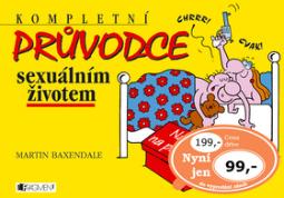 Kniha: Kompletní průvodce sexuálním životem - Návod k přežití - Martin Baxendale